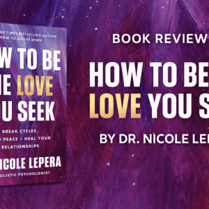 How to Be the Love You Seek: Honest Book Review & Key Life Lessons